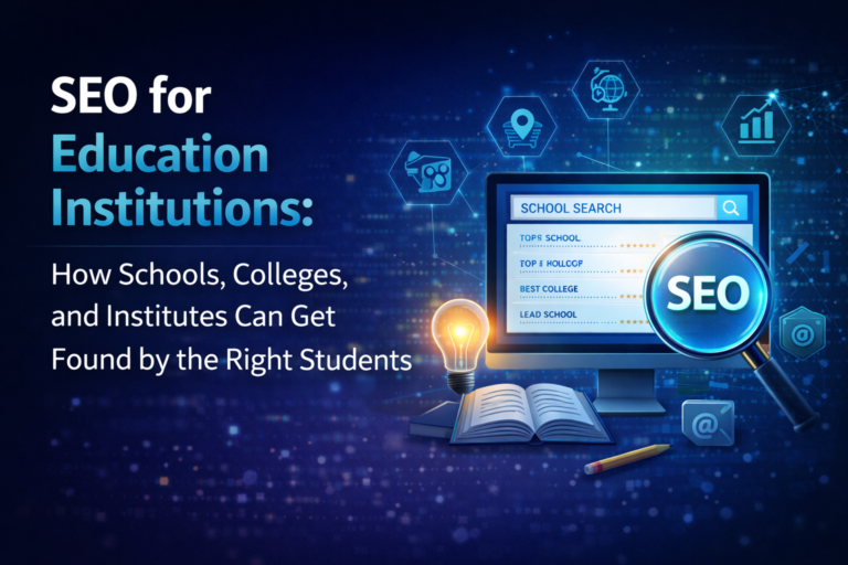 SEO for Education Institutions: How Schools, Colleges, and Institutes Can Get Found by the Right Students