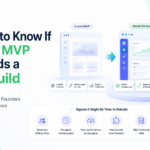 How to Know If Your MVP Needs a Rebuild: Clear Signals Founders Shouldn't Ignore